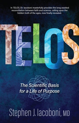 Telos: The Scientific Basis for a Life of Purpose by Iacoboni, Stephen