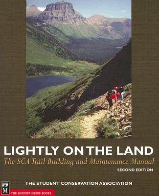 Lightly on the Land: The SCA Trail Building and Maintenance Manual Paperback Mountaineers Books