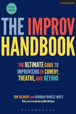 The Improv Handbook: The Ultimate Guide to Improvising in Comedy, Theatre, and Beyond Paperback Methuen Drama