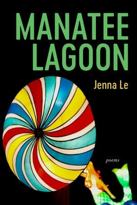 Manatee Lagoon: Poems by Le, Jenna