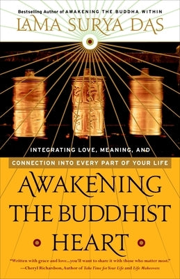 Awakening the Buddhist Heart: Integrating Love, Meaning, and Connection into Every Part of Your Life by Das, Lama Surya