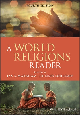 A World Religions Reader by Markham, Ian S.
