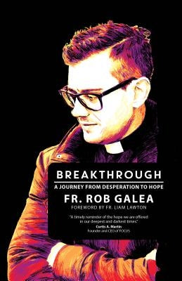 Breakthrough: A Journey from Desperation to Hope Paperback Ave Maria Press