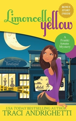 Limoncello Yellow: A Private Investigator Comedy Mystery by Andrighetti, Traci