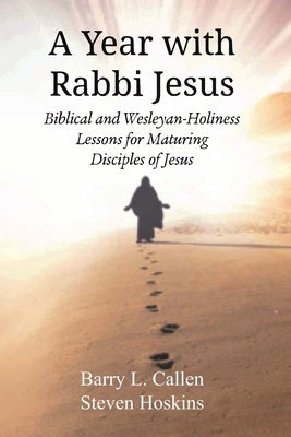 A Year with Rabbi Jesus: Biblical and Wesleyan-Holiness Lessons for Maturing Disciples of Jesus Paperback Emeth Press