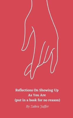 Reflections On Showing Up As You Are (put in a book for no reason) Paperback Libresco Feeds Private Limited