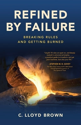 Refined by Failure: Breaking Rules and Getting Burned Paperback Copper Quill Publishing
