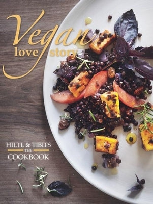 Vegan Love Story: Tibits and Hiltl: The Cookbook Paperback New Internationalist