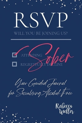 RSVP Sober: Your Guided Journal for Socialising Alcohol-Free by Weller, Rebecca