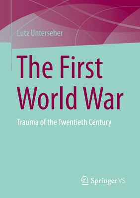 The First World War: Trauma of the Twentieth Century Paperback Springer vs