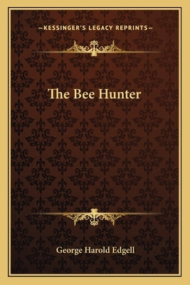 The Bee Hunter by Edgell, George Harold