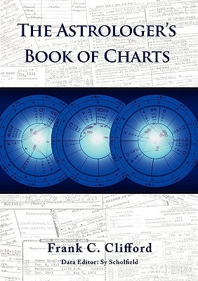 The Astrologer's Book of Charts by Clifford, Frank C.