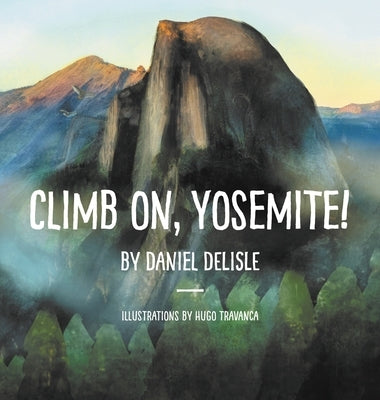 Climb on, Yosemite! by DeLisle, Daniel