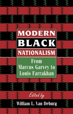 Modern Black Nationalism: From Marcus Garvey to Louis Farrakhan by Deburg, William L. Van