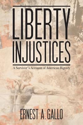 Liberty Injustices: A Survivor's Account of American Bigotry Paperback Michael Ray King Publishing