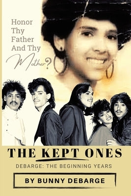 The Kept Ones: The Beginning Years (Volume 1) by Debarge, Bunny