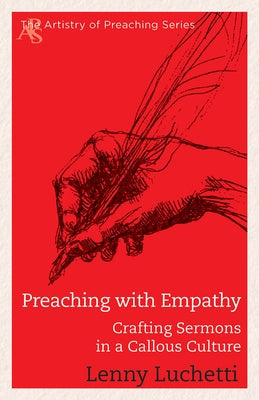 Preaching with Empathy: Crafting Sermons in a Callous Culture Paperback Abingdon Press