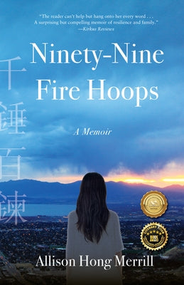 Ninety-Nine Fire Hoops: A Memoir by Merrill, Allison Hong
