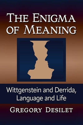 The Enigma of Meaning: Wittgenstein and Derrida, Language and Life Paperback McFarland & Company