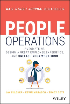 People Operations: Automate Hr, Design a Great Employee Experience, and Unleash Your Workforce by Fulcher, Jay