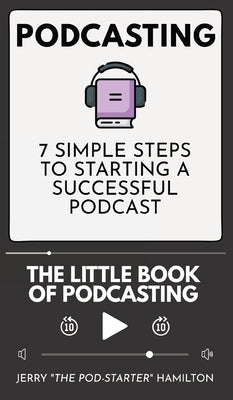Podcasting - The little Book of Podcasting by Hamilton, Jerry The Pod-Starter