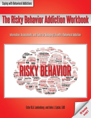 The Risky Behavior Addiction Workbook: Information, Assessments, and Tools for Managing Life with a Behavioral Addiction Paperback Whole Person Associates