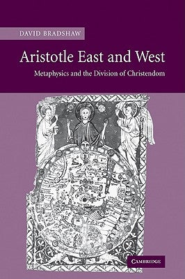 Aristotle East and West: Metaphysics and the Division of Christendom Paperback Cambridge University Press