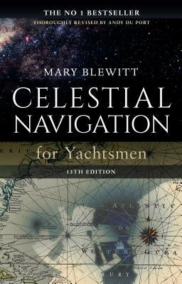 Celestial Navigation for Yachtsmen: 13th Edition by Blewitt, Mary