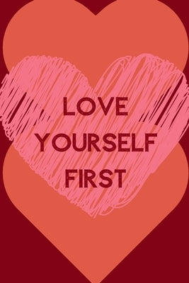Love Yourself First: Positive Quotes; Positive Thinking; Love Yourself First; Love Yourself Answer; 6x9inch by Design Publishers, Raw