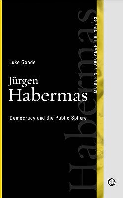 Jurgen Habermas: Democracy And The Public Sphere Paperback Pluto Press (UK)