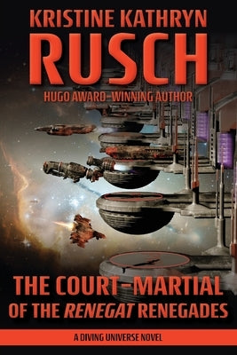 The Court-Martial of the Renegat Renegades: A Diving Universe Novel Paperback Wmg Publishing, Inc.