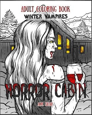 Adult Coloring Book Horror Cabin: Winter Vampires by Shah, A. M.