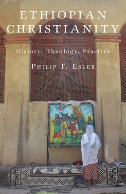 Ethiopian Christianity: History, Theology, Practice Paperback Baylor University Press