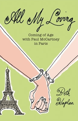 All My Loving: Coming of Age with Paul McCartney in Paris Paperback Iguana Books