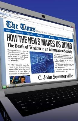 How the News Makes Us Dumb: A Field Guide for Your Spiritual Journey Paperback IVP Books