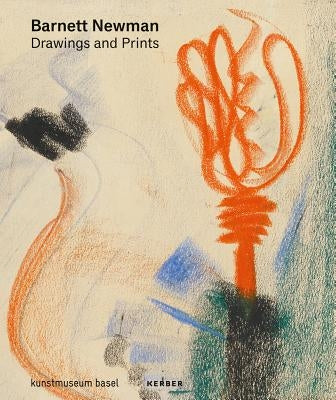 Barnett Newman: Drawings and Prints by Newman, Barnett