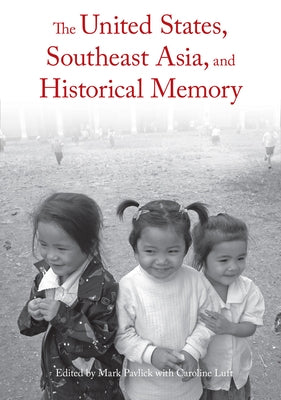 The United States, Southeast Asia, and Historical Memory Paperback Haymarket Books