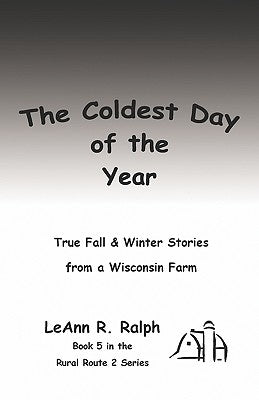 The Coldest Day of the Year by Ralph, Leann R.