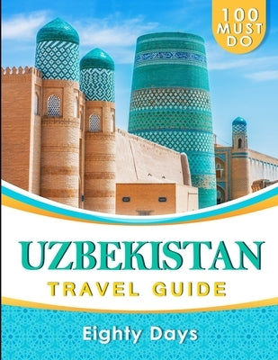 UZBEKISTAN Travel Guide: 100 Must Do! Paperback Independently Published
