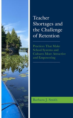 Teacher Shortages and the Challenge of Retention: Practices That Make School Systems and Cultures More Attractive and Empowering Paperback Rowman & Littlefield Publishers