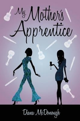 My Mother's Apprentice: A Sequel Paperback Diana McDonough