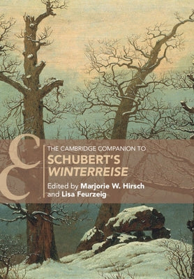 The Cambridge Companion to Schubert's 'Winterreise' by Hirsch, Marjorie W.