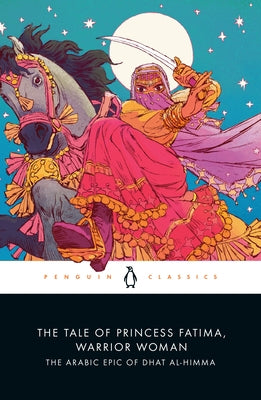 The Tale of Princess Fatima, Warrior Woman: The Arabic Epic of Dhat Al-Himma by Magidow, Melanie