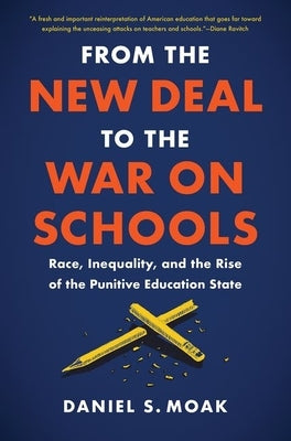 From the New Deal to the War on Schools: Race, Inequality, and the Rise of the Punitive Education State Paperback University of North Carolina Press