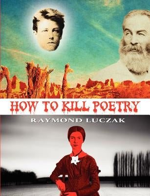 How to Kill Poetry Paperback Sibling Rivalry Press, LLC