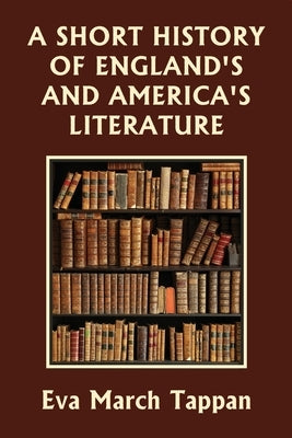 A Short History of England's and America's Literature (Yesterday's Classics) Paperback Yesterday's Classics