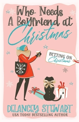 Who Needs a Boyfriend at Christmas? Paperback Delancey Stewart Books