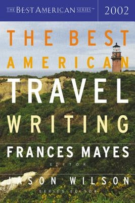 The Best American Travel Writing 2002 Paperback Mariner Books