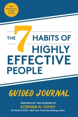The 7 Habits of Highly Effective People: Guided Journal: (Goals Journal, Self Improvement Book) by Covey, Stephen R.