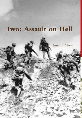 Iwo; Assault on Hell by Christ, James F.